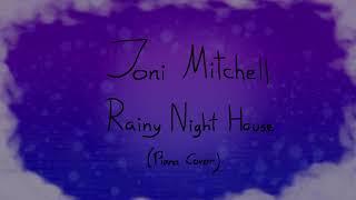 Joni Mitchell - Rainy Night House (Piano Cover)