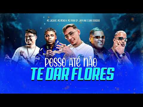 POSSO ATÉ NÃO TE DA FLORES - MC JACARÉ, MC MENO K, e MC RYAN SP (TOP 1 GLOBAL🌍)