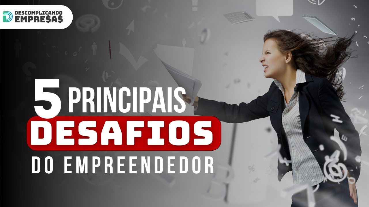 Os Principais Desafios do Empreendedor