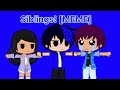 Siblings [MEME] - Ft. Aphmau, Ein, And Pierce
