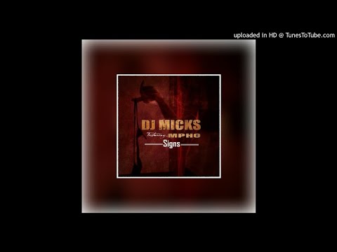 Dj Micks ft Mpho - Signs