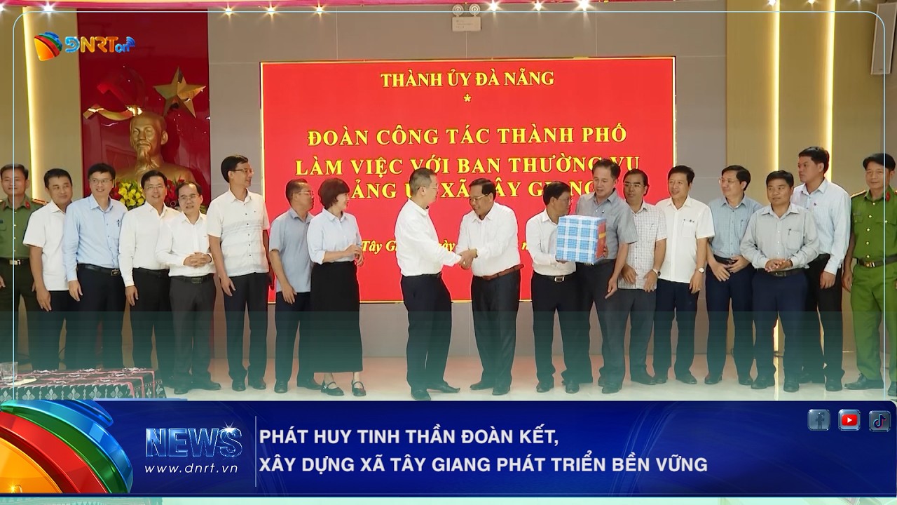 PHÁT HUY TINH THẦN ĐOÀN KẾT, XÂY DỰNG XÃ TÂY GIANG PHÁT TRIỂN BỀN VỮNG