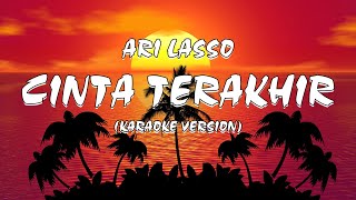 Download lagu Cinta Terakhir - Ari Lasso (KARAOKE VERSION) mp3