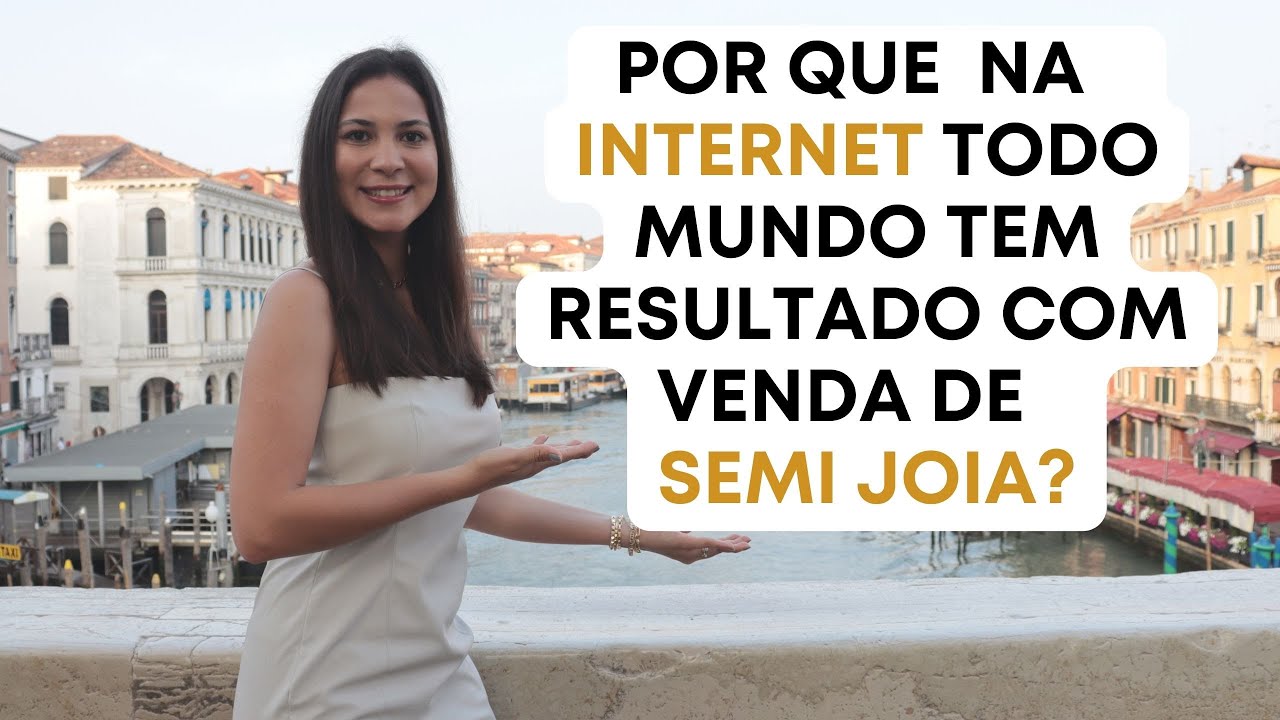 NA INTERNET TODO MUNDO TEM RESULTADO COM VENDA DE SEMI JOIA