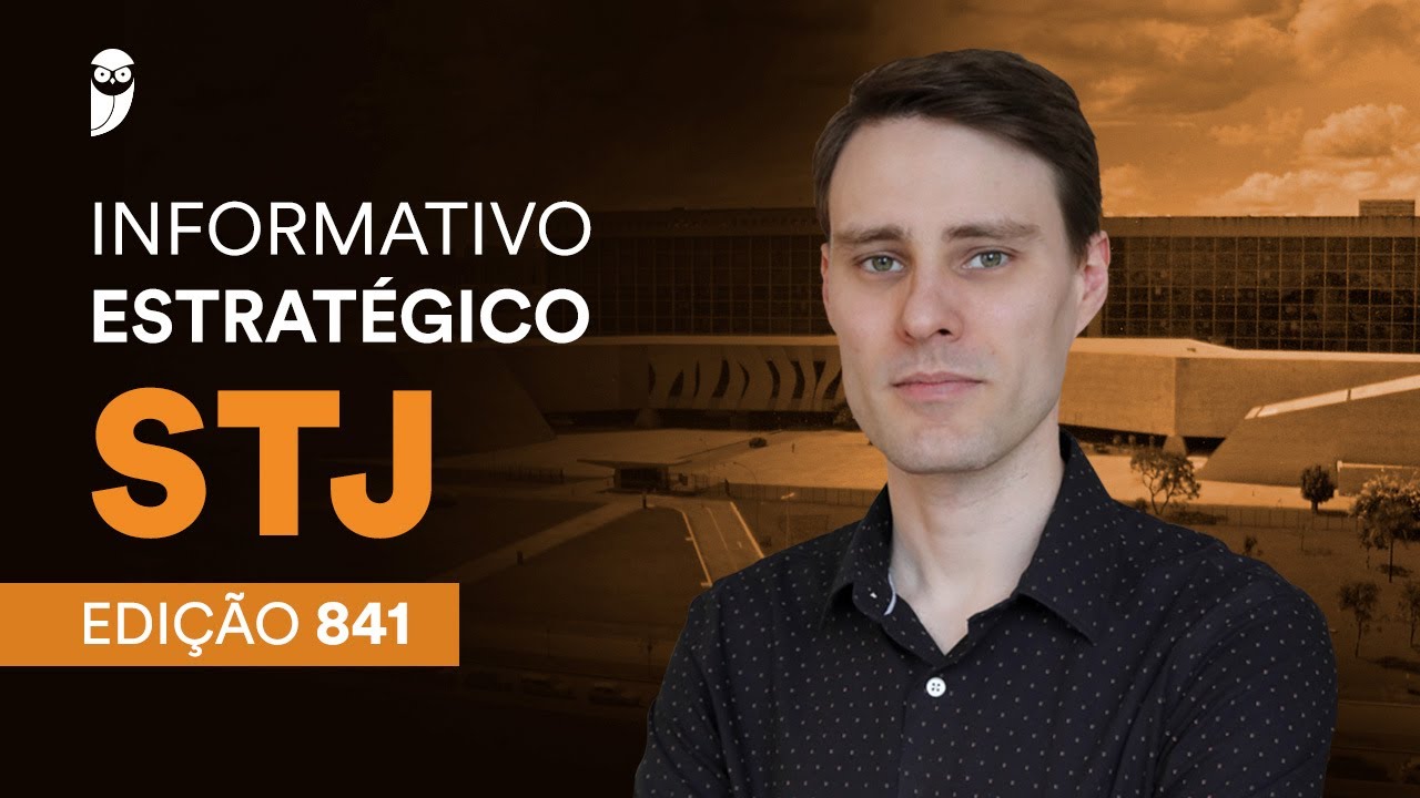 Informativo Estratégico STJ - Edição: 841
