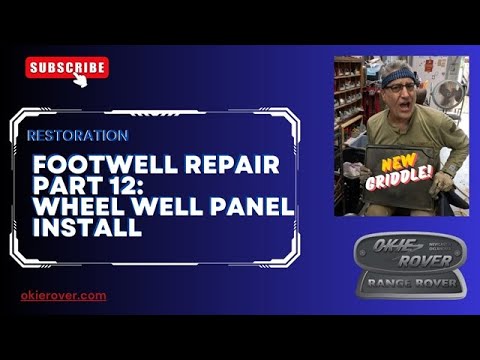 Footwell Repair Part 12: Wheel Well Panel Assembly (Post #659) 6/23/2024