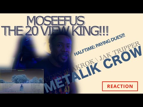 HALFTIME: PAYING DUES! YUGEN BLAKROK | JAK TRIPPER - METALLIK CROW #reaction#moseefus#the20viewking