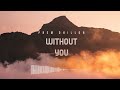 Without You - Prem Dhillon x DAVSTxK (Slowed + Reverb) - LoFi REFIX