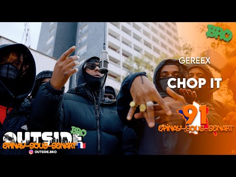Gereex - Chop it | Outside Bro [Paris]🇫🇷