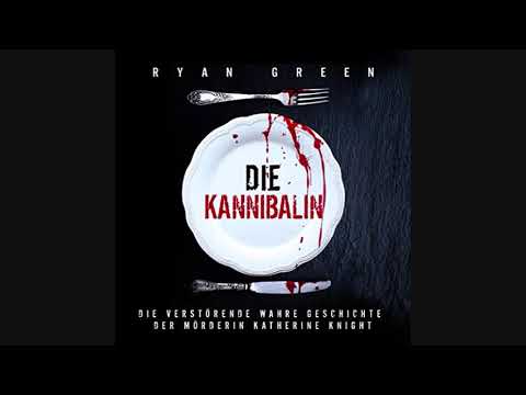[Krimi] Ryan Green - Die Kannibalin (Hörbuch)