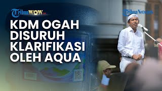 VIRAL! KDM OGAH DISURUH KLARIFIKASI AQUA: Saya Juga Harus Jaga Integritas!