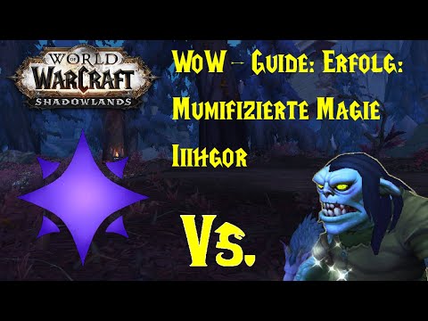 WoW-Guide: Erfolg: Mumifizierte Magie - Iiihgor