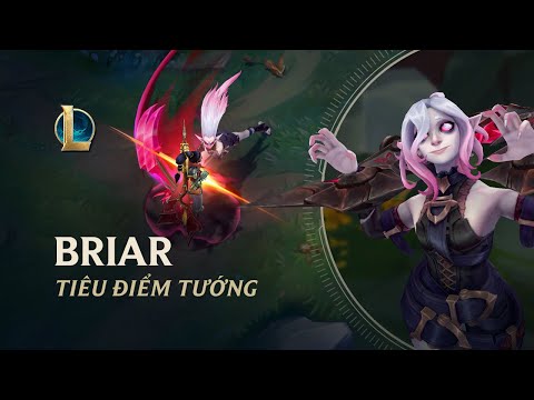 Tiêu Điểm Tướng Briar | Lối Chơi - Liên Minh Huyền Thoại