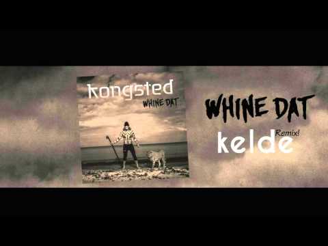 Kongsted - Whine Dat (Kelde Remix) PREVIEW