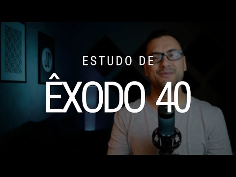 Estudo de Êxodo 40
