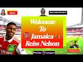 Breaking News: Reiss Nelson On The Verge Of REPRESENTING Jamaica!🦁