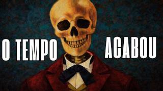 Você ainda acha que tem tempo?