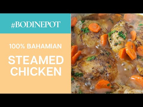 #BodinePot | Bahamian Steamed Chicken