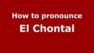 How to pronounce El Chontal