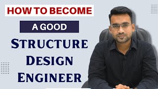 How to Become a Good Structure Design Engineer | Technical Civil