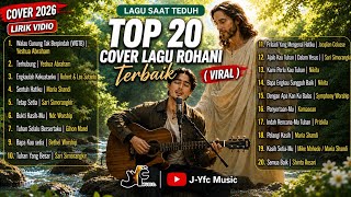 Download lagu TOP 20 Lagu Rohani Saat Teduh Terbaik - 2026 | 🙏 Menenangkan Hati & Menguatkan Iman | J-Yfc Music mp3