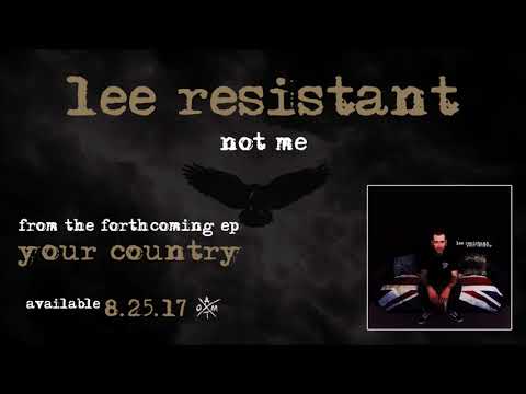 Lee Resistant - Not Me (Your Country EP)