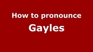 How to pronounce Gayles