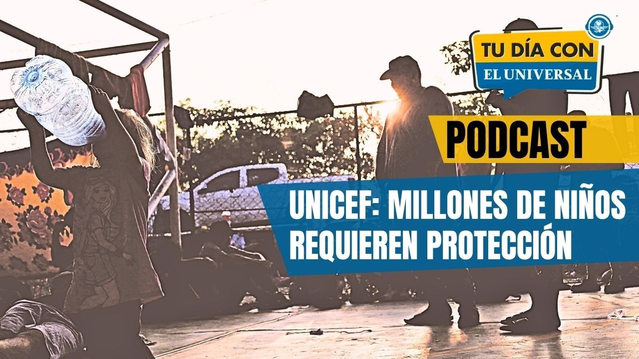 UNICEF: 2 millones de niños requieren protección en México | TU DÍA CON EL UNIVERSAL