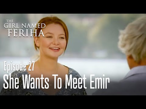 She wants to meet Emir - The Girl Named Feriha  Episode 27