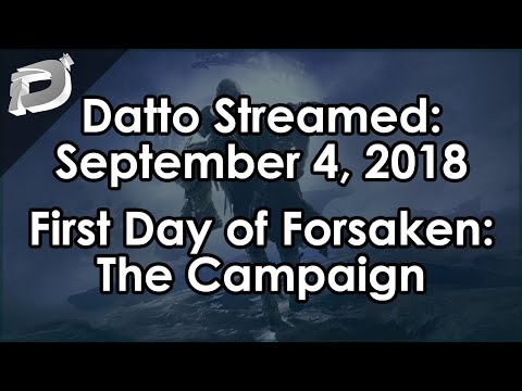 Datto's First Day of Destiny 2 Forsaken: The Campaign - September 4, 2018