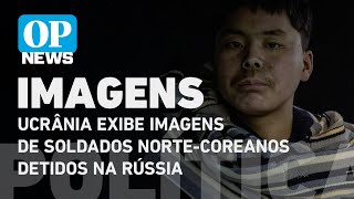 Ucrânia exibe imagens de soldados norte-coreanos detidos na região russa de Kursk l O POVO NEWS