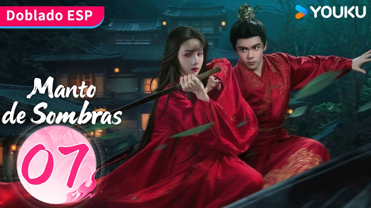 【Doblado ESP】Manto de Sombras EP07 | Ju Jingyi / Joseph Zeng / Chen Duling / Tian Jiarui | YOUKU