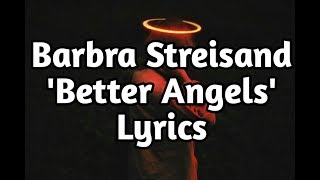 Barbra Streisand - Better Angels (Lyrics🎵)