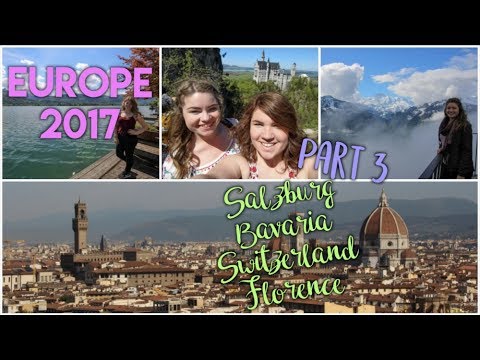 Europe 2017 Travel Diary #3: Salzburg, Bavaria, Switzerland, Florence