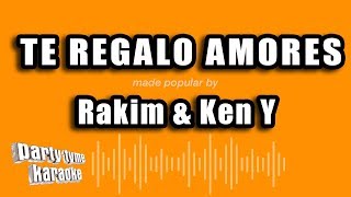 Rakim &amp; Ken Y - Te Regalo Amores (Versión Karaoke)