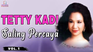 Download lagu Tetty Kadi - Saling Percaya mp3