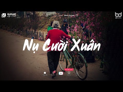 Nhạc Tết Lofi Chill ♫ Nụ Cười Xuân, Chuyện Cũ Bỏ Qua Lofi ♫ Nghe Là Muốn Về Nhà ♫ Nhạc Tết 2024
