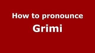 How to pronounce Grimi