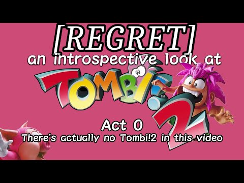 [REGRET] - an introspective look at Tombi! (Act 0 - There's actually no Tombi!2 in this video)