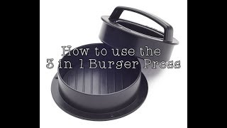 How to use the 3 in 1 Burger Press