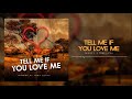 Tell Me If You Love Me - Minor P Ft Toby Letra