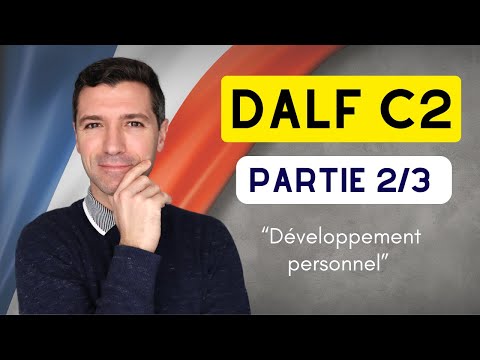 Production orale DALF C2 - EXEMPLE - Partie 2/3 “Développement personnel”