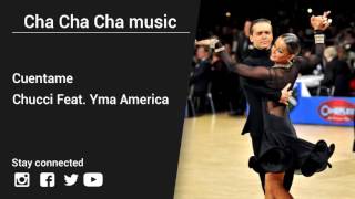 Chucci Feat. Yma America – Cuentame - Cha Cha Cha music