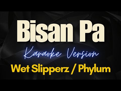 Bisan Pa - Phylum/Wet Slipperz (Karaoke)