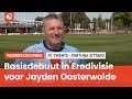 FC Twente tegen Fortuna: Eredivisie debuut Oosterwolde, Selahi niet bij selectie