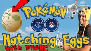 HATCHING POKEMON GO EGGS SUPER FAST!!!! DJI Phantom #PokemonGo