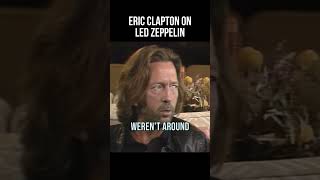 Eric Clapton on Led Zeppelin