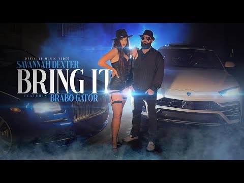 Savannah Dexter - Bring It ft. Brabo Gator  (Official Music Video)