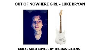 Out Of Nowhere Girl (Luke Bryan) Guitar Solo Cover Guitar Solo Improvisation by Thomas Geelens