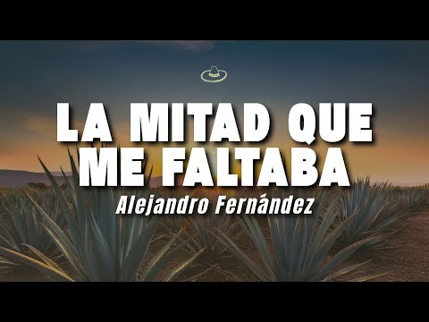 Alejandro Fernández - La Mitad Que Me Faltaba (Letra/Lyrics)